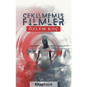 Çekilmemiş Filmler - Özlem Koç