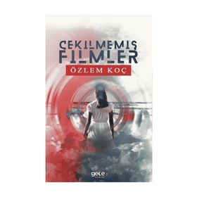 Çekilmemiş Filmler - Özlem Koç