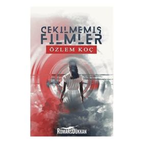 Çekilmemiş Filmler - Özlem Koç