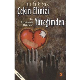 ÇEKİN ELINIZI YÜREĞİMDEN BIR ÖĞRETMENİN HATIRALARI - ALI FAIK BAK