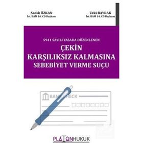 Çekin Karşılıksız Kalmasına Sebebiyet Verme Suçu - Platon Hukuk Yayınevi