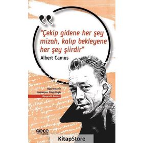 Çekip Gidene Her Şey Mizah, Kalıp Bekleyene Her Şey Şiirdir-Albert Camus