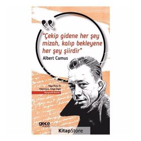 Çekip Gidene Her Şey Mizah, Kalıp Bekleyene Her Şey Şiirdir-Albert Camus