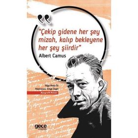 Çekip Gidene Her Şey Mizah, Kalıp Bekleyene Her Şey Şiirdir-Albert Camus
