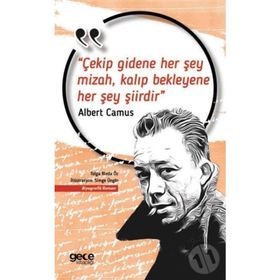 Çekip Gidene Her Şey Mizah, Kalıp Bekleyene Her Şey Şiirdir-Albert Camus