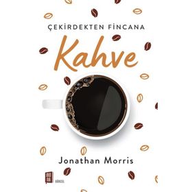 Çekirdekten Fincana Kahve - Jonathan Morris