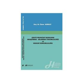 Çekte Muhatap Bankanın Araştırma-Bildirim Yükümlülüğü ve Hukuki Sorumluluğu - Ömer Korkut