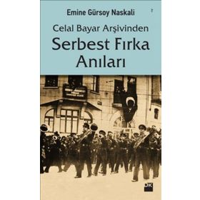 Celal Bayar Arşivinden Serbest Fırka Anıları - Emine Gürsoy Naksali