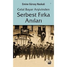 Celal Bayar Arşivinden Serbest Fırka Anıları - Emine Gürsoy Naksali