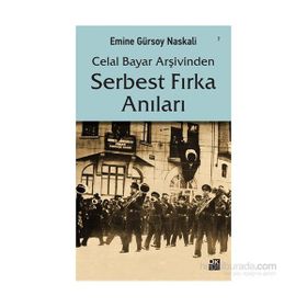 Celal Bayar Arşivinden Serbest Fırka Anıları - Emine Gürsoy Naksali