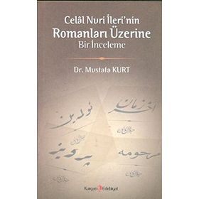 CELAL NURI İLERININ ROMANLARI ÜZERINE BIR İNCELEME - MUSTAFA KURT