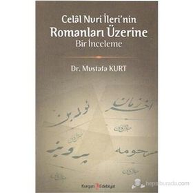 CELAL NURI İLERININ ROMANLARI ÜZERINE BIR İNCELEME - MUSTAFA KURT