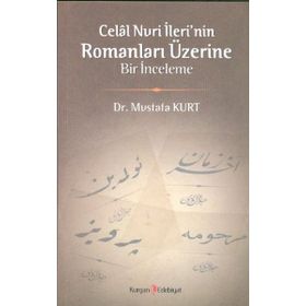 CELAL NURI İLERININ ROMANLARI ÜZERINE BIR İNCELEME - MUSTAFA KURT
