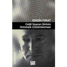 Celal Soycan Şiirinin Ontolojik Çözümlenmesi - Engin Fırat