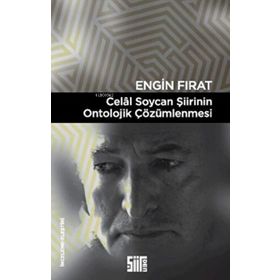 Celal Soycan Şiirinin Ontolojik Çözümlenmesi - Engin Fırat