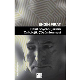 Celal Soycan Şiirinin Ontolojik Çözümlenmesi - Engin Fırat