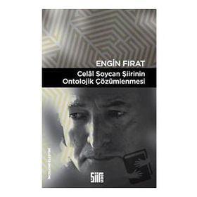 Celal Soycan Şiirinin Ontolojik Çözümlenmesi - Engin Fırat