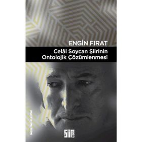 Celal Soycan Şiirinin Ontolojik Çözümlenmesi - Engin Fırat