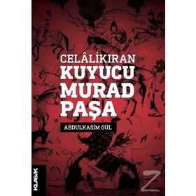Celalikıran Kuyucu Murad Paşa - Abdulkasım Gül