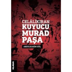 Celalikıran Kuyucu Murad Paşa - Abdulkasım Gül
