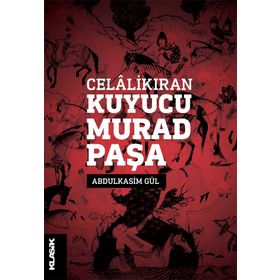 Celalikıran Kuyucu Murad Paşa - Abdulkasım Gül