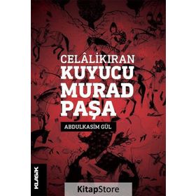 Celalikıran Kuyucu Murad Paşa - Abdulkasım Gül
