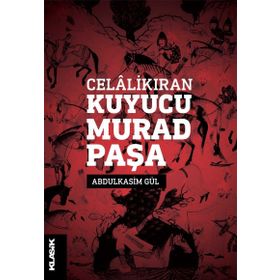 Celalikıran Kuyucu Murad Paşa - Abdulkasım Gül
