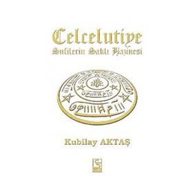 CELCELUTIYE SUFILERIN SAKLI HAZINESI - KUBILAY AKTAŞ