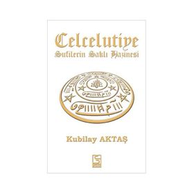 CELCELUTIYE SUFILERIN SAKLI HAZINESI - KUBILAY AKTAŞ