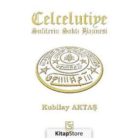 CELCELUTIYE SUFILERIN SAKLI HAZINESI - KUBILAY AKTAŞ