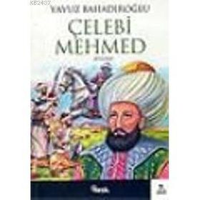 ÇELEBİ MEHMED - YAVUZ BAHADIROĞLU