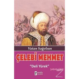 Çelebi Mehmet Deli Yürek - Şaban Çibir