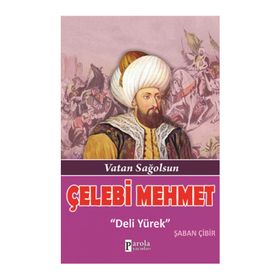 Çelebi Mehmet Deli Yürek - Şaban Çibir