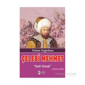 Çelebi Mehmet Deli Yürek - Şaban Çibir