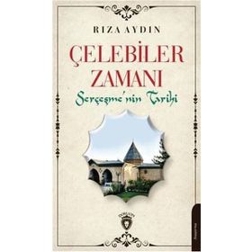 Çelebiler Zamanı Serçeşmenin Tarihi - Rıza Aydın