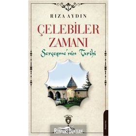 Çelebiler Zamanı Serçeşmenin Tarihi - Rıza Aydın