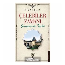 Çelebiler Zamanı Serçeşmenin Tarihi - Rıza Aydın