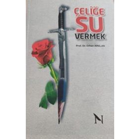 Çeliğe Su Vermek - Orhan Arslan