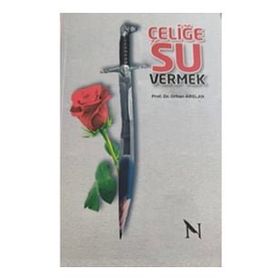 Çeliğe Su Vermek - Orhan Arslan