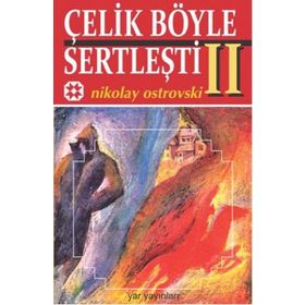 Çelik Böyle Sertleşti 2 - Nikolay Ostrovski