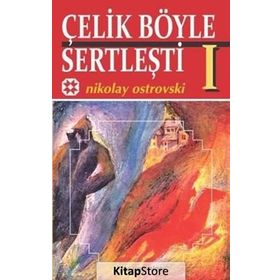 Çelik Böyle Sertleşti - Nikolay Ostrovski