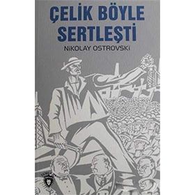 Çelik Böyle Sertleşti - Nikolay Ostrovski