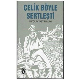 Çelik Böyle Sertleşti - Nikolay Ostrovski