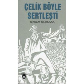 Çelik Böyle Sertleşti - Nikolay Ostrovski