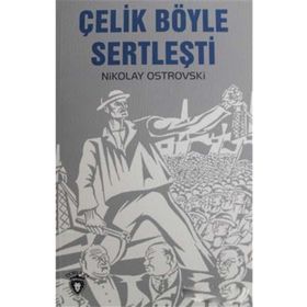 Çelik Böyle Sertleşti - Nikolay Ostrovski