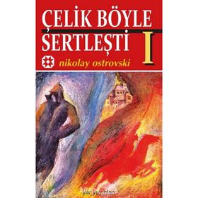 Çelik Böyle Sertleşti - Nikolay Ostrovski