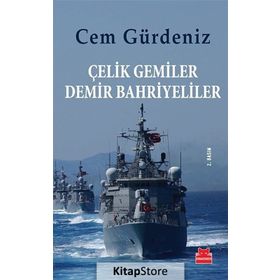 Çelik Gemiler Demir Bahriyeliler - Cem Gürdeniz