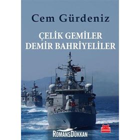 Çelik Gemiler Demir Bahriyeliler - Cem Gürdeniz