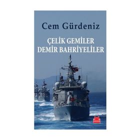 Çelik Gemiler Demir Bahriyeliler - Cem Gürdeniz