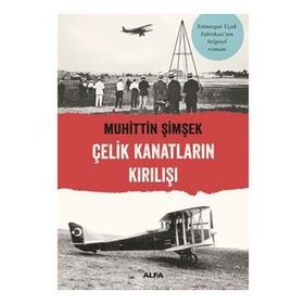 Çelik Kanatların Kırılışı - Muhittin Şimşek